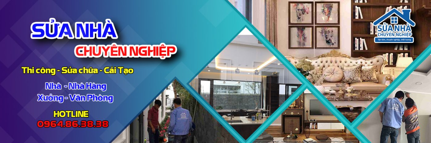 Sửa Chữa, Cải Tạo Nhà Chuyên Nghiệp